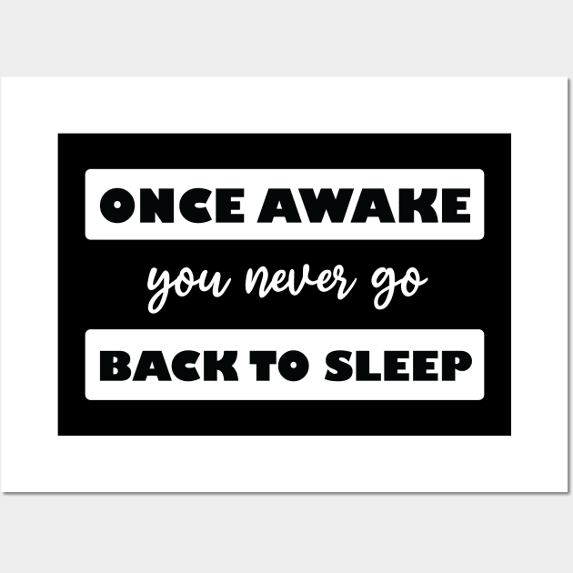 once awake you never go back to sleep Wall Art by teestaan